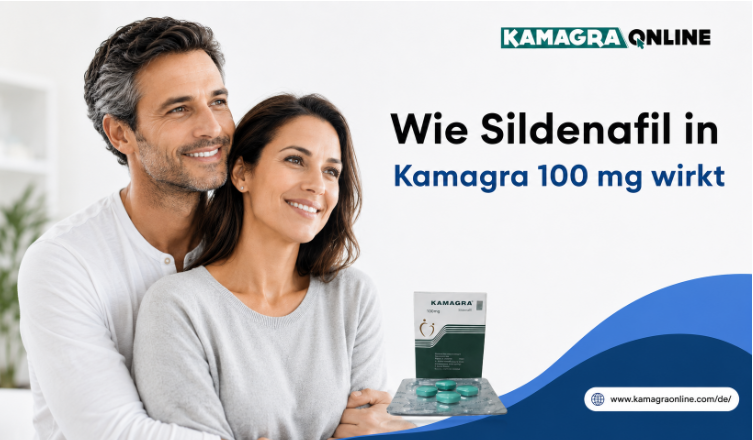 Wie Sildenafil in Kamagra 100 mg wirkt Wie Sildenafil in Kamagra 100 mg wirkt